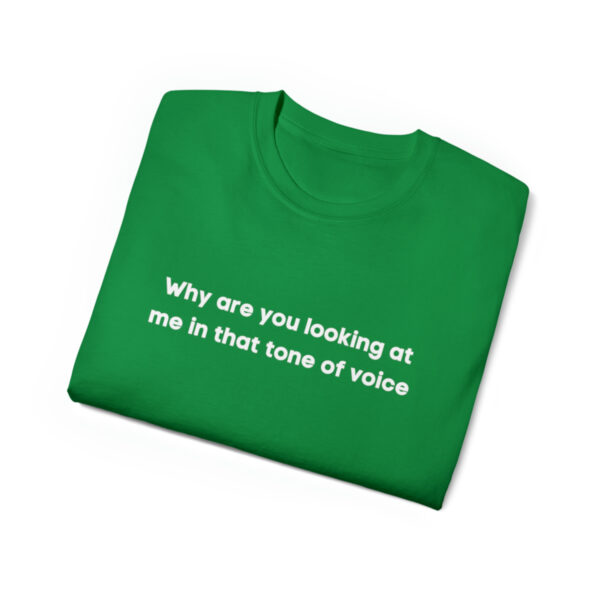 Brat Life "Why are you looking at me in that tone of voice" Unisex Ultra Cotton Tee - Image 11