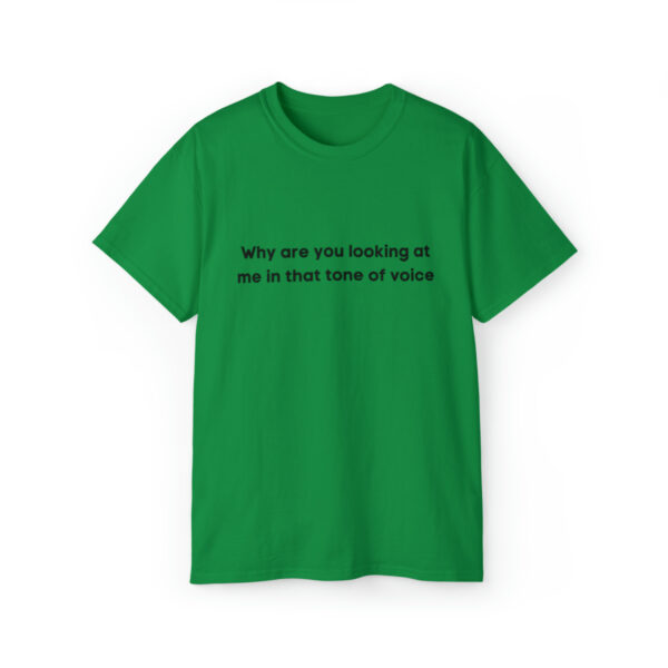 Brat Life "Why are you looking at me in that tone of voice" Unisex Ultra Cotton Tee - Image 25