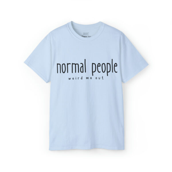 Brat Life "normal people weird me out" Black Font Unisex Ultra Cotton Tee - Image 13