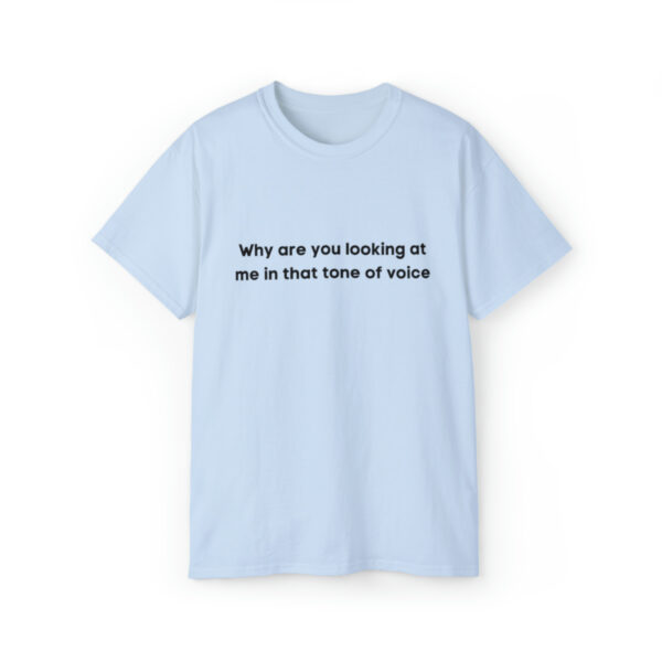 Brat Life "Why are you looking at me in that tone of voice" Unisex Ultra Cotton Tee - Image 29