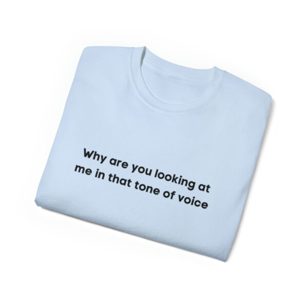 Brat Life "Why are you looking at me in that tone of voice" Unisex Ultra Cotton Tee - Image 31