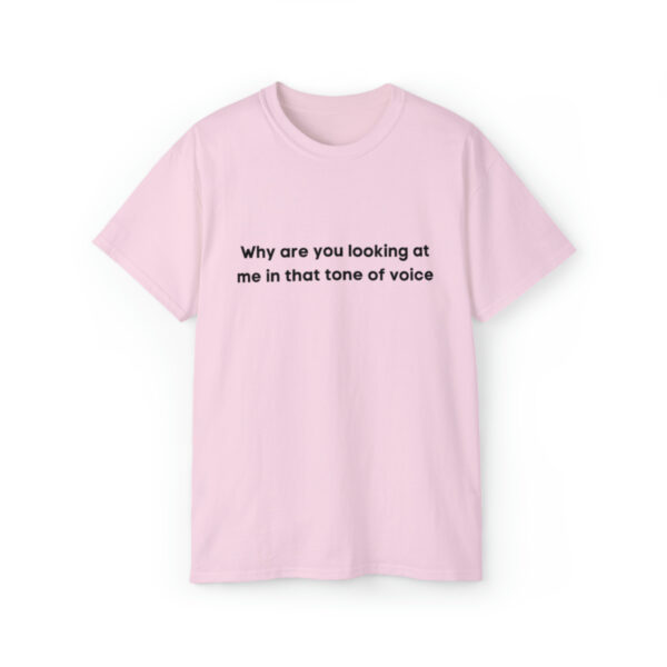 Brat Life "Why are you looking at me in that tone of voice" Unisex Ultra Cotton Tee - Image 41