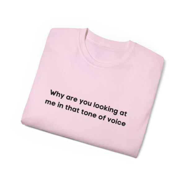 Brat Life "Why are you looking at me in that tone of voice" Unisex Ultra Cotton Tee - Image 43