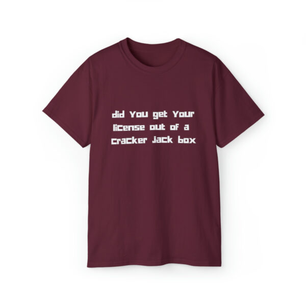 Brat Life "did you get your license out of a cracker jack box" White Font Unisex Ultra Cotton Tee - Image 9