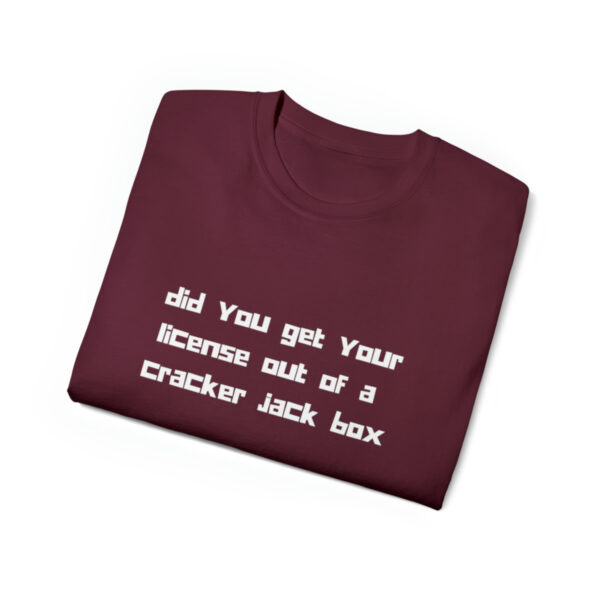 Brat Life "did you get your license out of a cracker jack box" White Font Unisex Ultra Cotton Tee - Image 11