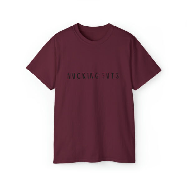 Brat Life "NUCKING FUTS" Black Font Unisex Ultra Cotton Tee - Image 21