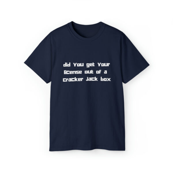 Brat Life "did you get your license out of a cracker jack box" White Font Unisex Ultra Cotton Tee - Image 37