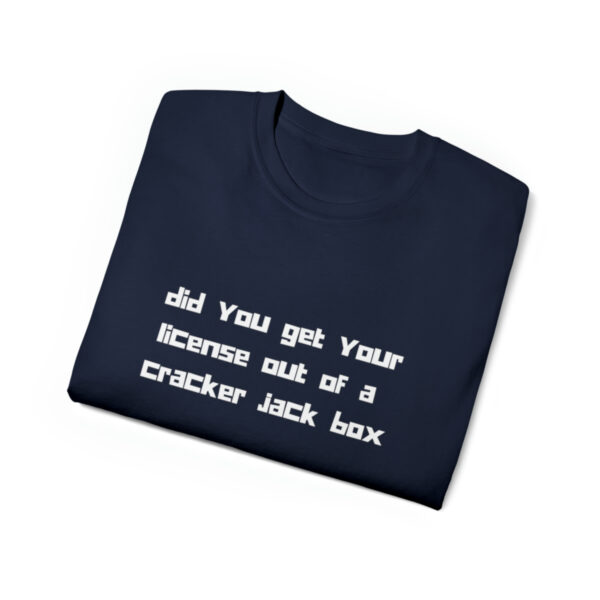 Brat Life "did you get your license out of a cracker jack box" White Font Unisex Ultra Cotton Tee - Image 39