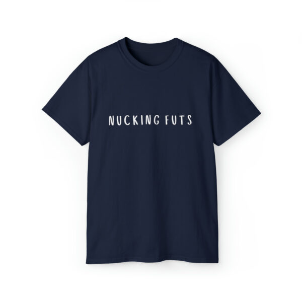 Brat Life "NUCKING FUTS" White Font Unisex Ultra Cotton Tee - Image 21