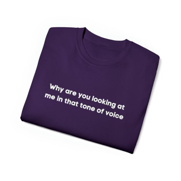 Brat Life "Why are you looking at me in that tone of voice" Unisex Ultra Cotton Tee - Image 39