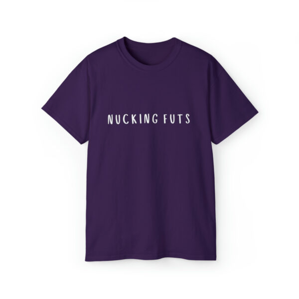 Brat Life "NUCKING FUTS" White Font Unisex Ultra Cotton Tee - Image 25