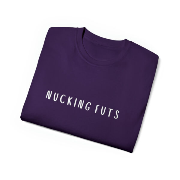 Brat Life "NUCKING FUTS" White Font Unisex Ultra Cotton Tee - Image 27