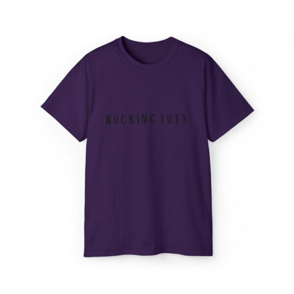 Brat Life "NUCKING FUTS" Black Font Unisex Ultra Cotton Tee - Image 45