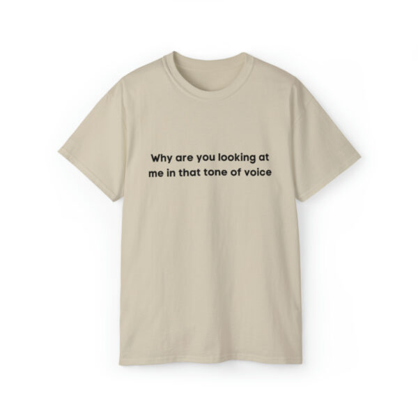 Brat Life "Why are you looking at me in that tone of voice" Unisex Ultra Cotton Tee - Image 9