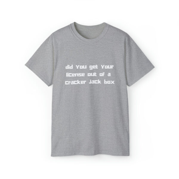 Brat Life "did you get your license out of a cracker jack box" White Font Unisex Ultra Cotton Tee - Image 5