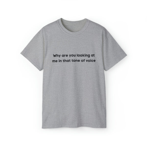 Brat Life "Why are you looking at me in that tone of voice" Unisex Ultra Cotton Tee - Image 13