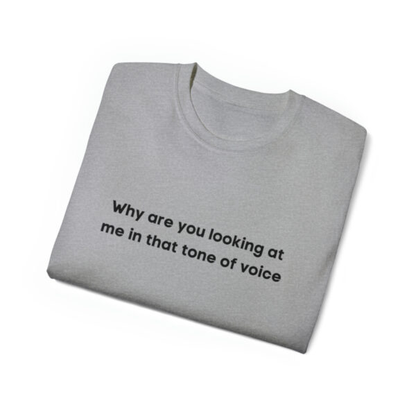 Brat Life "Why are you looking at me in that tone of voice" Unisex Ultra Cotton Tee - Image 15