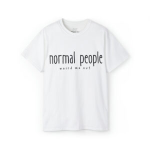 Brat Life "normal people weird me out" Black Font Unisex Ultra Cotton Tee