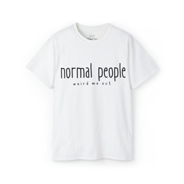 Brat Life "normal people weird me out" Black Font Unisex Ultra Cotton Tee