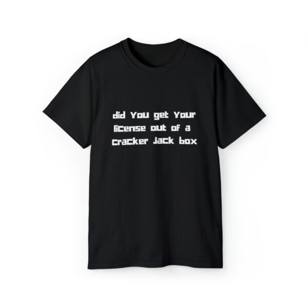 Brat Life "did you get your license out of a cracker jack box" White Font Unisex Ultra Cotton Tee