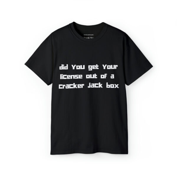 Brat Life "did you get your license out of a cracker jack box" White Font Unisex Ultra Cotton Tee
