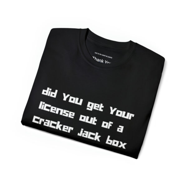 Brat Life "did you get your license out of a cracker jack box" White Font Unisex Ultra Cotton Tee - Image 3