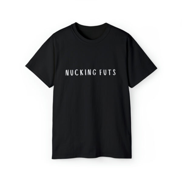 Brat Life "NUCKING FUTS" White Font Unisex Ultra Cotton Tee