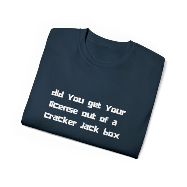 Brat Life "did you get your license out of a cracker jack box" White Font Unisex Ultra Cotton Tee - Image 35