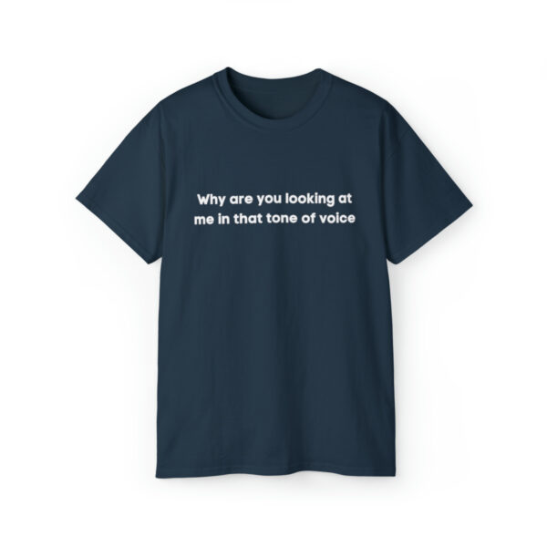 Brat Life "Why are you looking at me in that tone of voice" Unisex Ultra Cotton Tee - Image 29