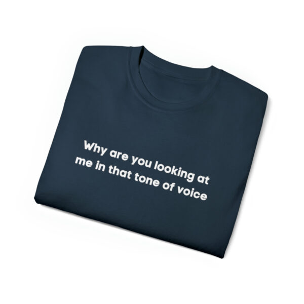 Brat Life "Why are you looking at me in that tone of voice" Unisex Ultra Cotton Tee - Image 31