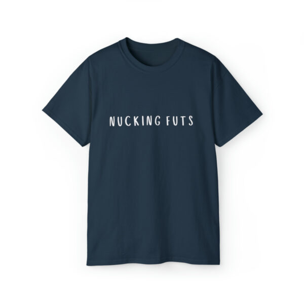 Brat Life "NUCKING FUTS" White Font Unisex Ultra Cotton Tee - Image 17