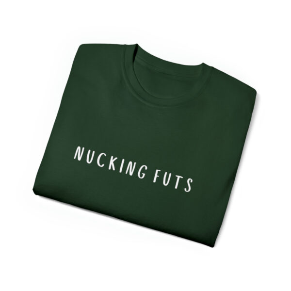 Brat Life "NUCKING FUTS" White Font Unisex Ultra Cotton Tee - Image 7