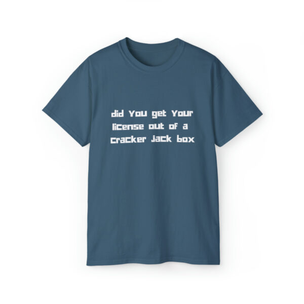 Brat Life "did you get your license out of a cracker jack box" White Font Unisex Ultra Cotton Tee - Image 25