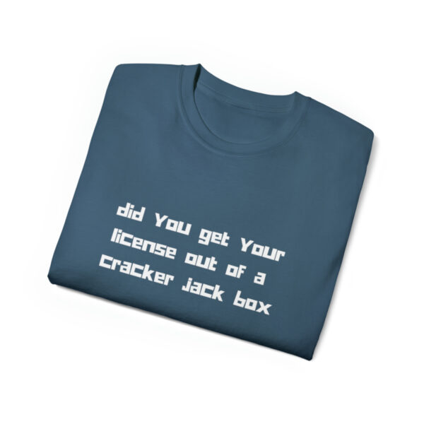 Brat Life "did you get your license out of a cracker jack box" White Font Unisex Ultra Cotton Tee - Image 27