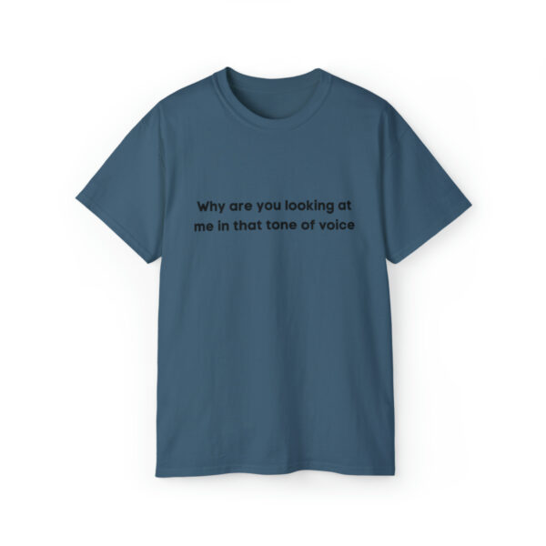 Brat Life "Why are you looking at me in that tone of voice" Unisex Ultra Cotton Tee - Image 37