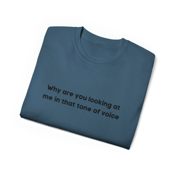 Brat Life "Why are you looking at me in that tone of voice" Unisex Ultra Cotton Tee - Image 39