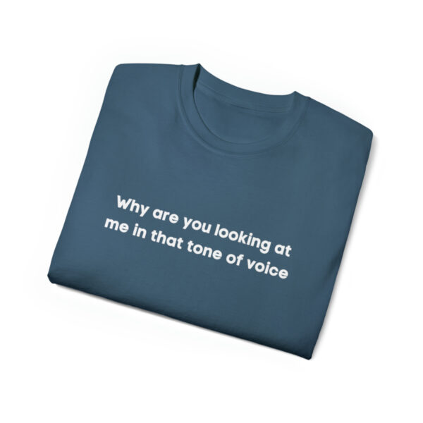 Brat Life "Why are you looking at me in that tone of voice" Unisex Ultra Cotton Tee - Image 19
