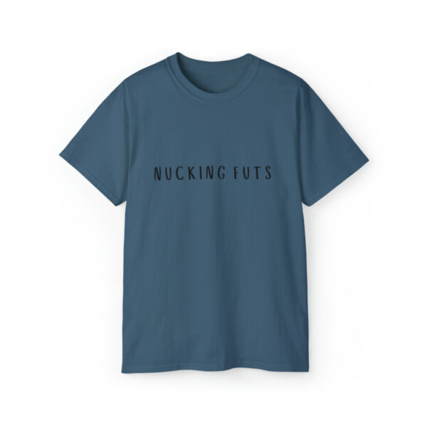 Brat Life "NUCKING FUTS" Black Font Unisex Ultra Cotton Tee - Image 33
