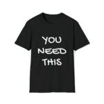 Brat Life "You Need This" Unisex Softstyle T-Shirt