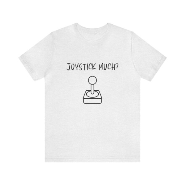 Brat Life "Joystick much?" Unisex Jersey Short Sleeve Tee - Image 25