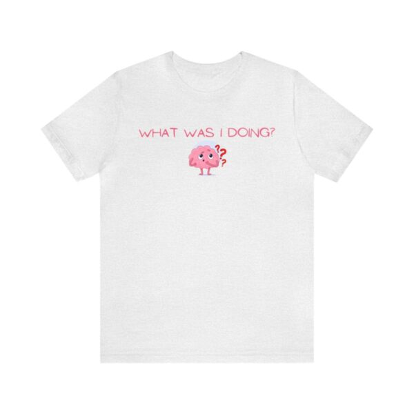 Brat Life "What was I doing?" Unisex Jersey Short Sleeve Tee - Image 25