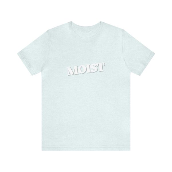 Brat Life "Moist" Unisex Jersey Short Sleeve Tee - Image 61