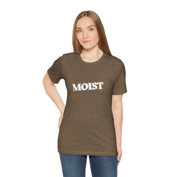 Brat Life "Moist" Unisex Jersey Short Sleeve Tee - Image 17