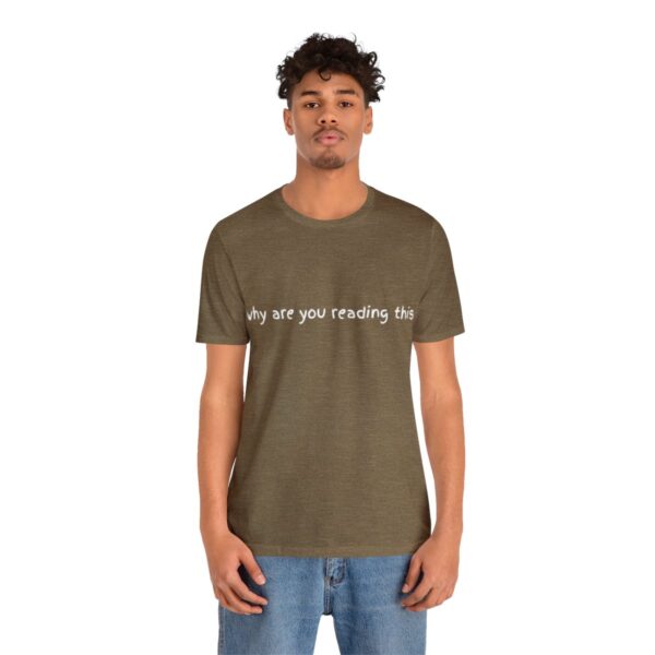 Brat Life "why are you reading this" Unisex Jersey Short Sleeve Tee - Image 16