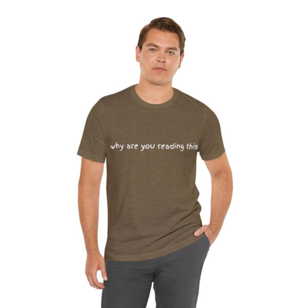Brat Life "why are you reading this" Unisex Jersey Short Sleeve Tee - Image 18