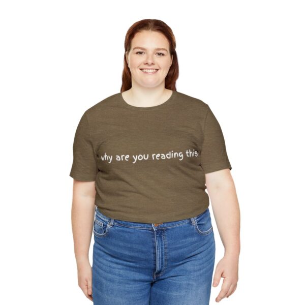 Brat Life "why are you reading this" Unisex Jersey Short Sleeve Tee - Image 19