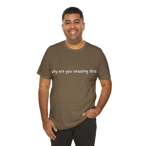 Brat Life "why are you reading this" Unisex Jersey Short Sleeve Tee - Image 20