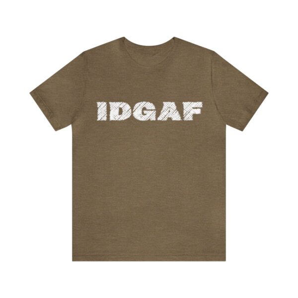 Brat Life "IDGAF" Unisex Jersey Short Sleeve Tee - Image 37