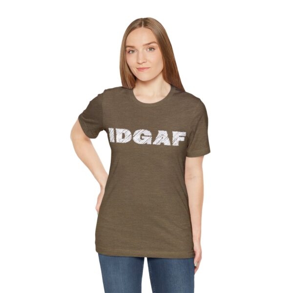 Brat Life "IDGAF" Unisex Jersey Short Sleeve Tee - Image 41