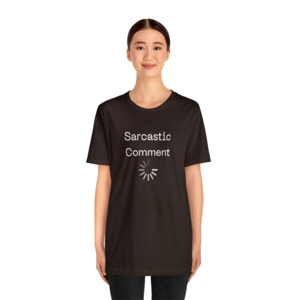 Brat Life "Sarcastic Comment Loading" Unisex Jersey Short Sleeve Tee - Image 15